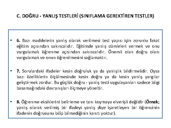 C. DOĞRU - YANLIŞ TESTLERİ (SINIFLAMA GEREKTİREN TESTLER) • 6. Bazı maddelerin yanlış olarak C. DOĞRU - YANLIŞ TESTLERİ (SINIFLAMA GEREKTİREN TESTLER) • 6. Bazı maddelerin yanlış olarak