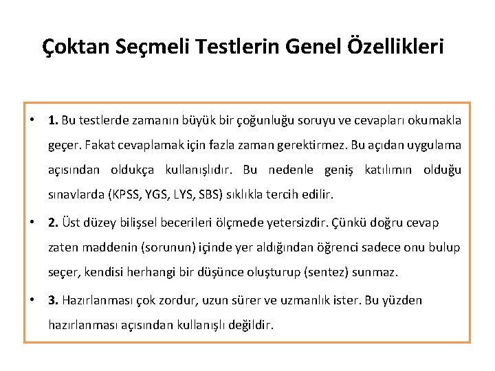Çoktan Seçmeli Testlerin Genel Özellikleri • 1. Bu testlerde zamanın büyük bir çoğunluğu soruyu Çoktan Seçmeli Testlerin Genel Özellikleri • 1. Bu testlerde zamanın büyük bir çoğunluğu soruyu