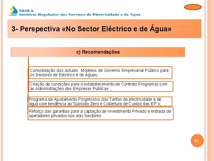 3 - Perspectiva «No Sector Eléctrico e de Água» c) Recomendações Consolidação dos actuais