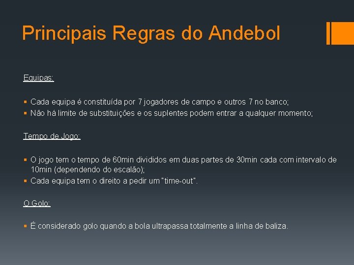 Principais Regras do Andebol Equipas: § Cada equipa é constituída por 7 jogadores de