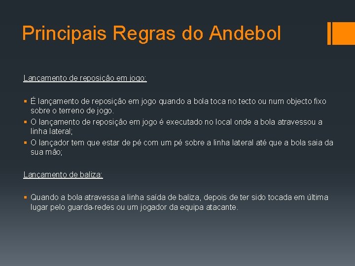 Principais Regras do Andebol Lançamento de reposição em jogo: § É lançamento de reposição