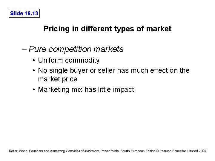 Slide 16. 13 Pricing in different types of market – Pure competition markets •