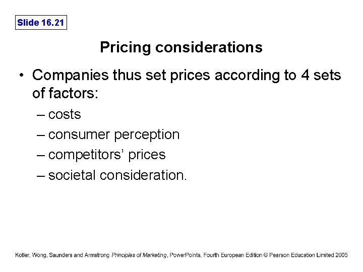 Slide 16. 21 Pricing considerations • Companies thus set prices according to 4 sets