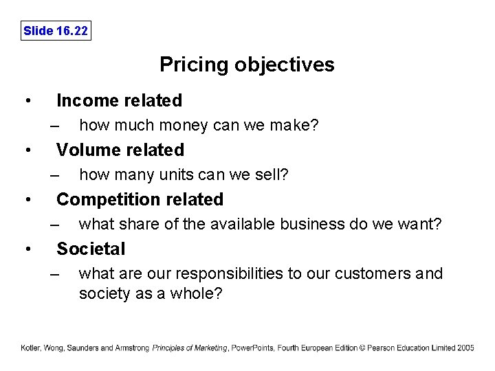 Slide 16. 22 Pricing objectives • Income related – • Volume related – •