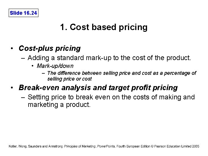 Slide 16. 24 1. Cost based pricing • Cost-plus pricing – Adding a standard
