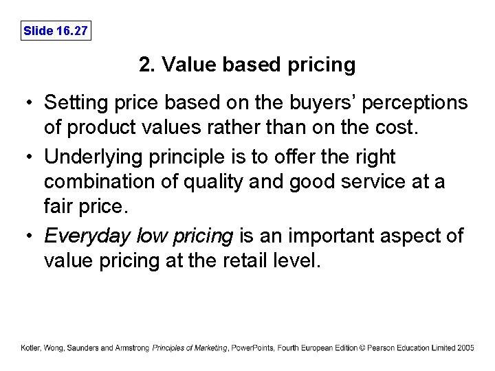 Slide 16. 27 2. Value based pricing • Setting price based on the buyers’