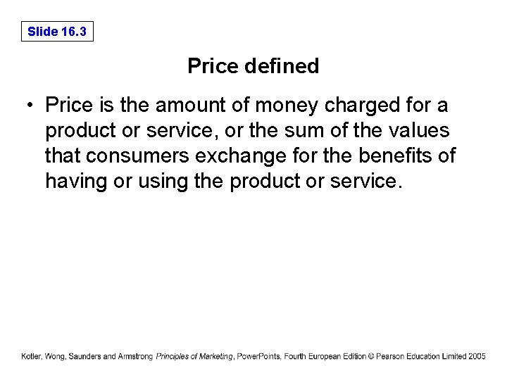 Slide 16. 3 Price defined • Price is the amount of money charged for