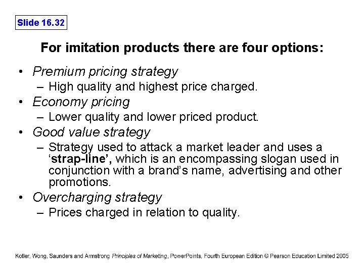 Slide 16. 32 For imitation products there are four options: • Premium pricing strategy