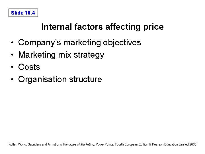 Slide 16. 4 Internal factors affecting price • • Company’s marketing objectives Marketing mix