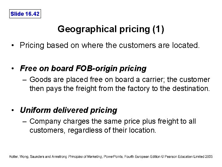 Slide 16. 42 Geographical pricing (1) • Pricing based on where the customers are