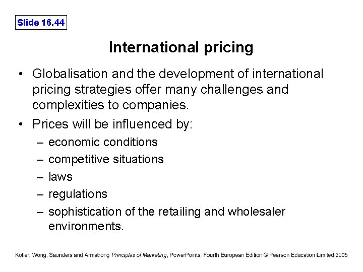 Slide 16. 44 International pricing • Globalisation and the development of international pricing strategies