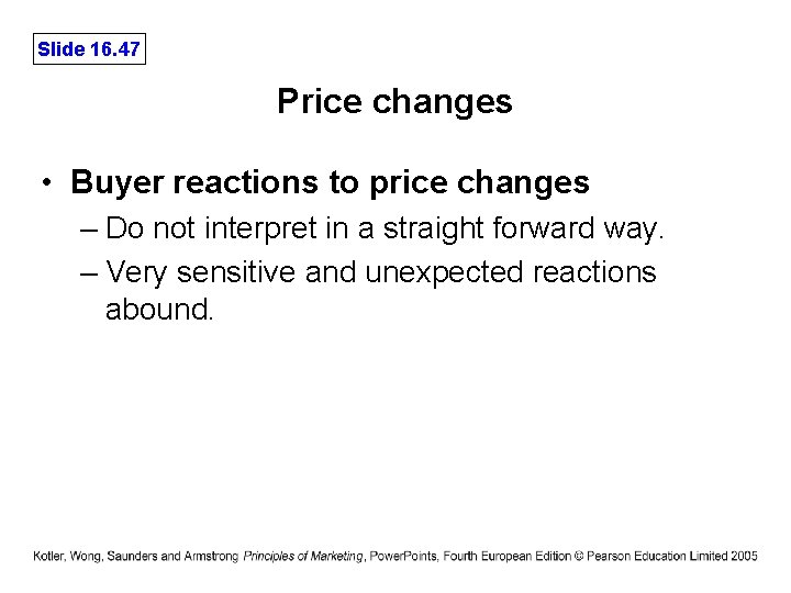 Slide 16. 47 Price changes • Buyer reactions to price changes – Do not