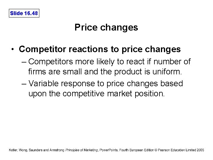 Slide 16. 48 Price changes • Competitor reactions to price changes – Competitors more