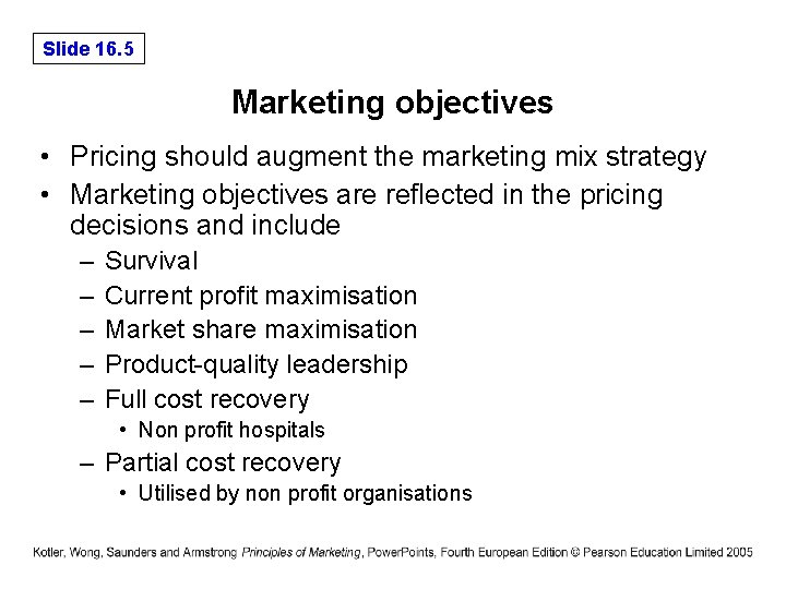 Slide 16. 5 Marketing objectives • Pricing should augment the marketing mix strategy •