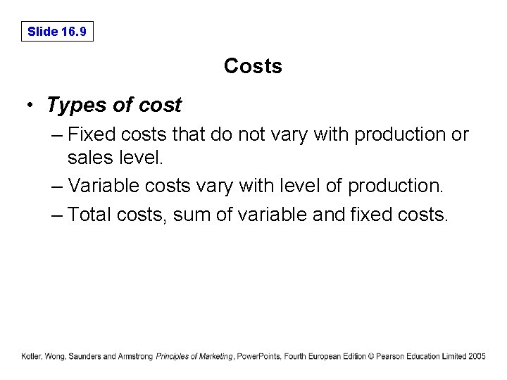 Slide 16. 9 Costs • Types of cost – Fixed costs that do not