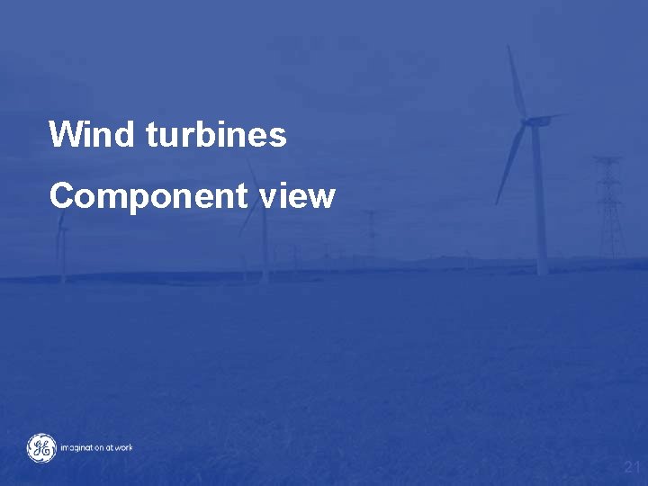 Wind turbines Component view 21 Wind turbines Component view 21