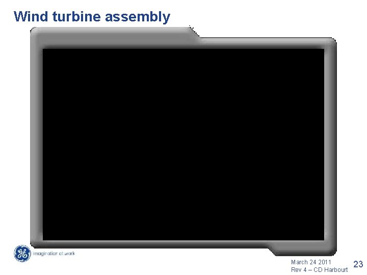 Wind turbine assembly March 24 2011 Rev 4 – CD Harbourt 23 Wind turbine assembly March 24 2011 Rev 4 – CD Harbourt 23