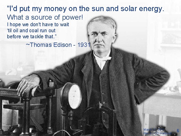 “I'd put my money on the sun and solar energy. What a source of “I'd put my money on the sun and solar energy. What a source of