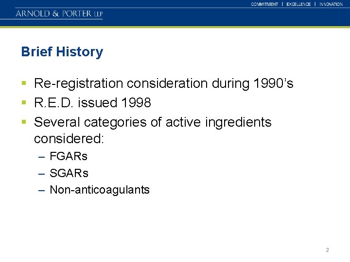 Brief History § Re-registration consideration during 1990’s § R. E. D. issued 1998 §