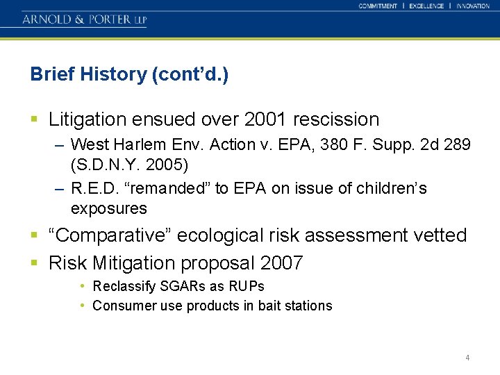 Brief History (cont’d. ) § Litigation ensued over 2001 rescission – West Harlem Env.