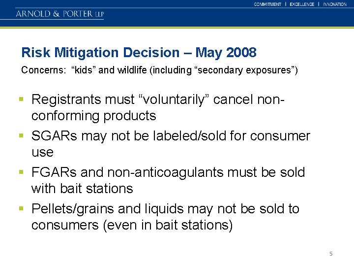 Risk Mitigation Decision – May 2008 Concerns: “kids” and wildlife (including “secondary exposures”) §