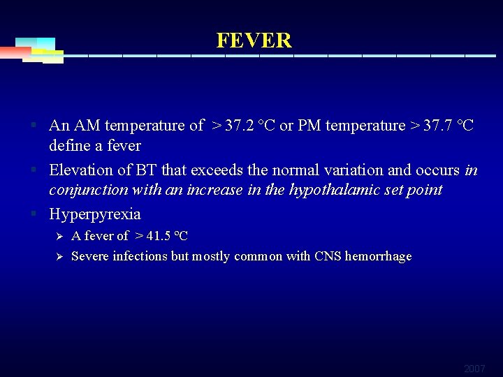 FEVER § An AM temperature of > 37. 2 ºC or PM temperature >