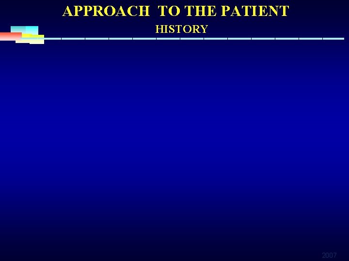 APPROACH TO THE PATIENT HISTORY 2007 