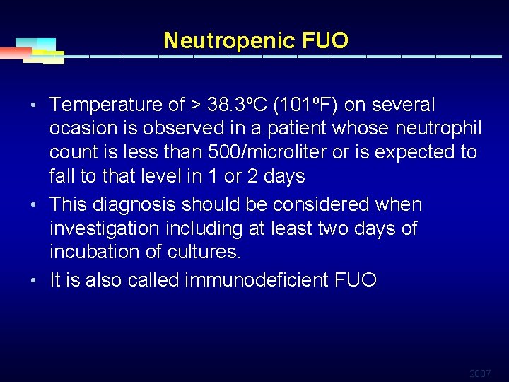 Neutropenic FUO • Temperature of > 38. 3ºC (101ºF) on several ocasion is observed