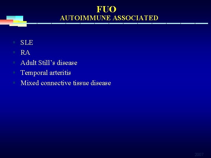 FUO AUTOIMMUNE ASSOCIATED § SLE § RA § Adult Still’s disease § Temporal arteritis