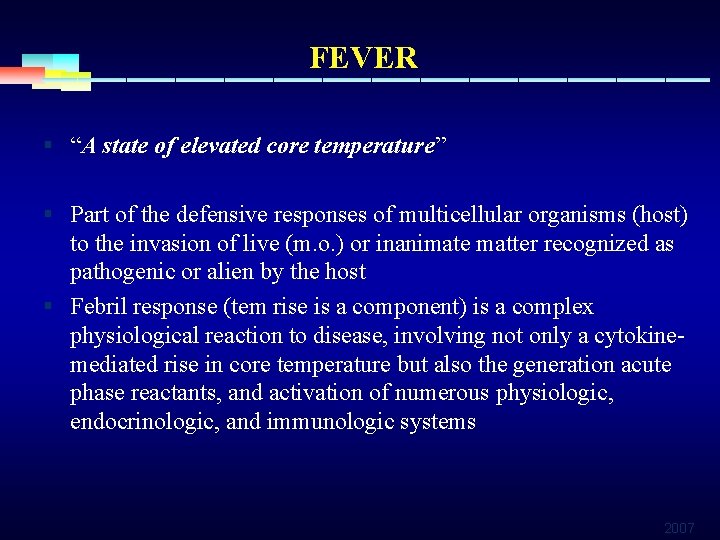 FEVER § “A state of elevated core temperature” § Part of the defensive responses