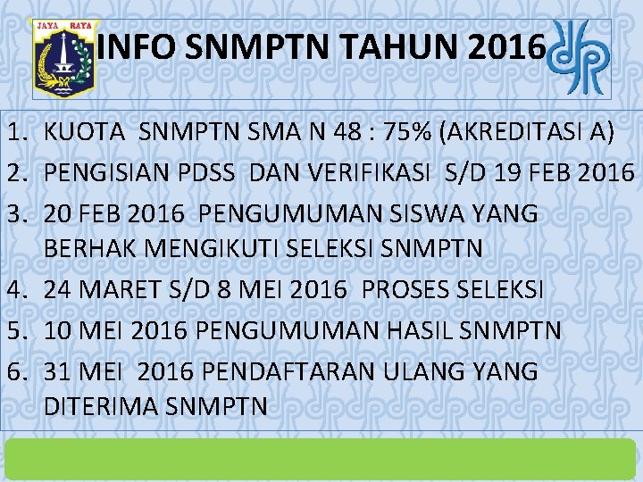 INFO SNMPTN TAHUN 2016 1. KUOTA SNMPTN SMA N 48 : 75% (AKREDITASI A)
