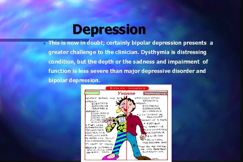 Depression n This is now in doubt; certainly bipolar depression presents a greater challenge