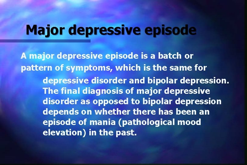 Major depressive episode A major depressive episode is a batch or pattern of symptoms,