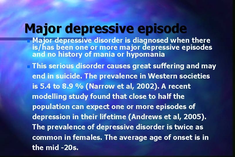 Major depressive episode n n Major depressive disorder is diagnosed when there is/has been