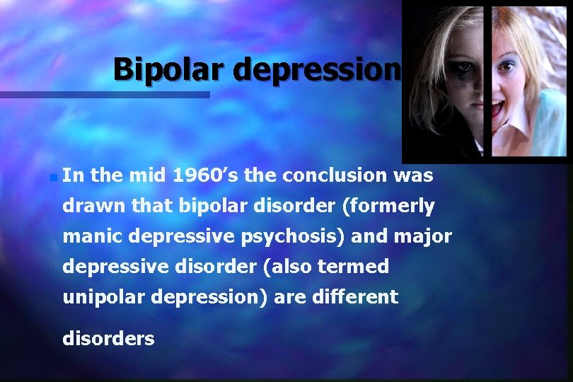 Bipolar depression n In the mid 1960’s the conclusion was drawn that bipolar disorder