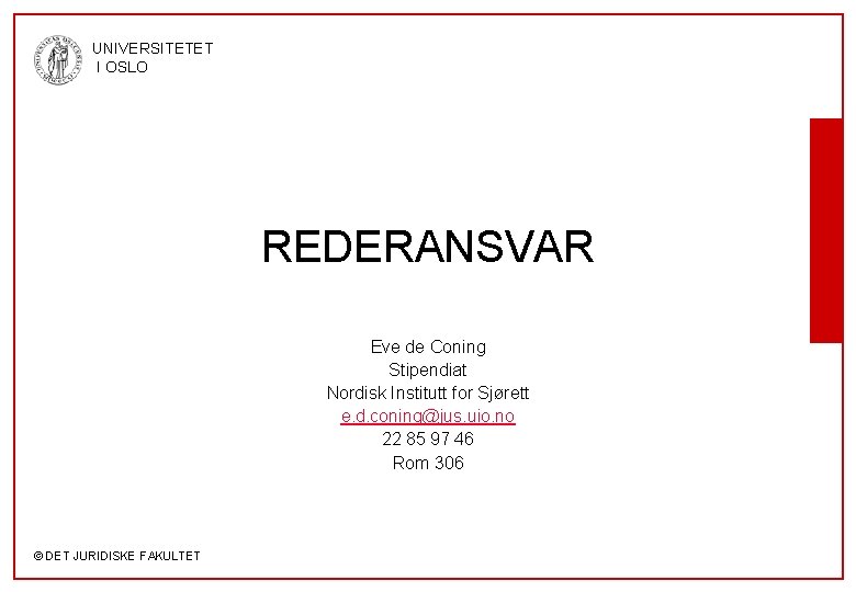 UNIVERSITETET I OSLO REDERANSVAR Eve de Coning Stipendiat Nordisk Institutt for Sjørett e. d.