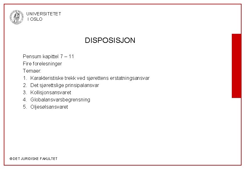 UNIVERSITETET I OSLO DISPOSISJON Pensum kapittel 7 – 11 Fire forelesninger Temaer: 1. Karakteristiske