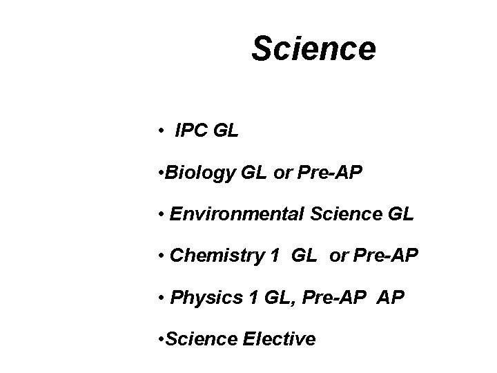 Science • IPC GL • Biology GL or Pre-AP • Environmental Science GL •