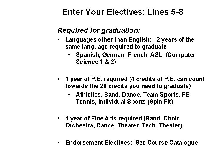 Enter Your Electives: Lines 5 -8 Required for graduation: • Languages other than English: