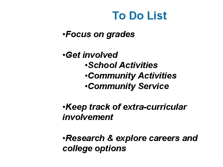 To Do List • Focus on grades • Get involved • School Activities •