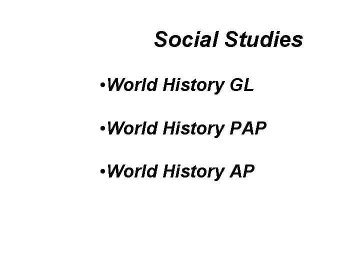 Social Studies • World History GL • World History PAP • World History AP