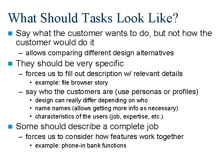 What Should Tasks Look Like? n Say what the customer wants to do, but