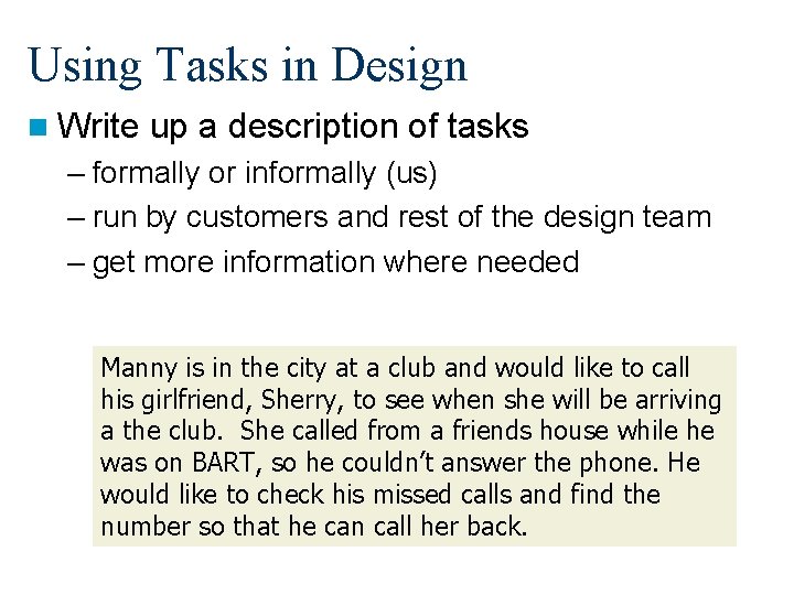 Using Tasks in Design n Write up a description of tasks – formally or