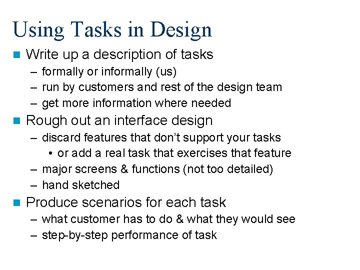 Using Tasks in Design n Write up a description of tasks – formally or