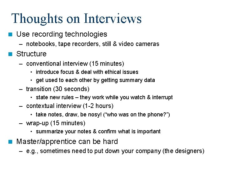 Thoughts on Interviews n Use recording technologies – notebooks, tape recorders, still & video