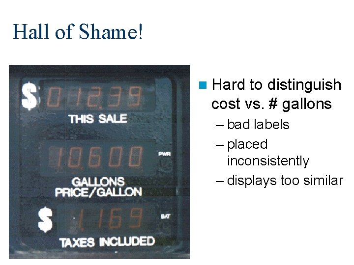 Hall of Shame! n Hard to distinguish cost vs. # gallons – bad labels