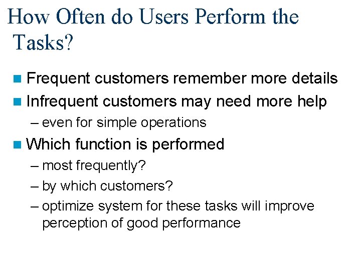 How Often do Users Perform the Tasks? n Frequent customers remember more details n