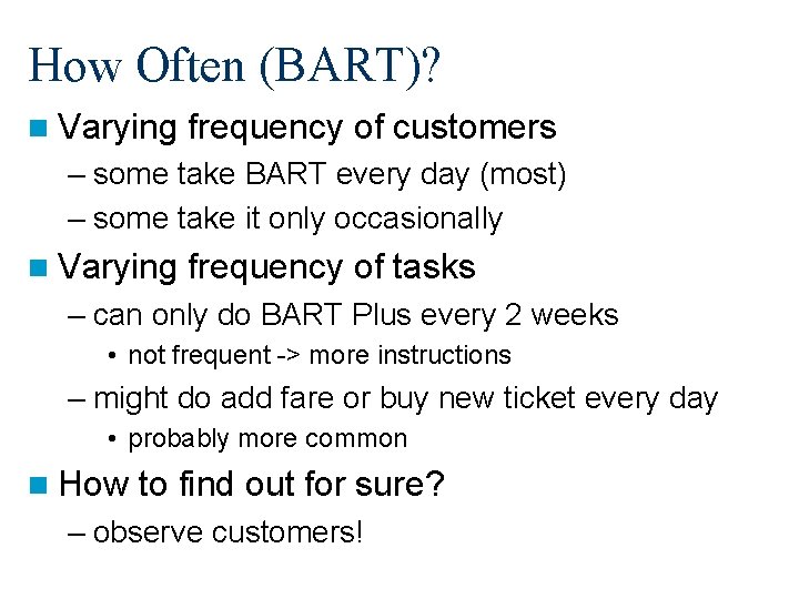 How Often (BART)? n Varying frequency of customers – some take BART every day