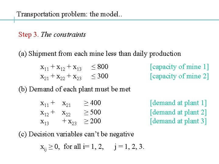Transportation problem: the model. . Step 3. The constraints (a) Shipment from each mine Transportation problem: the model. . Step 3. The constraints (a) Shipment from each mine