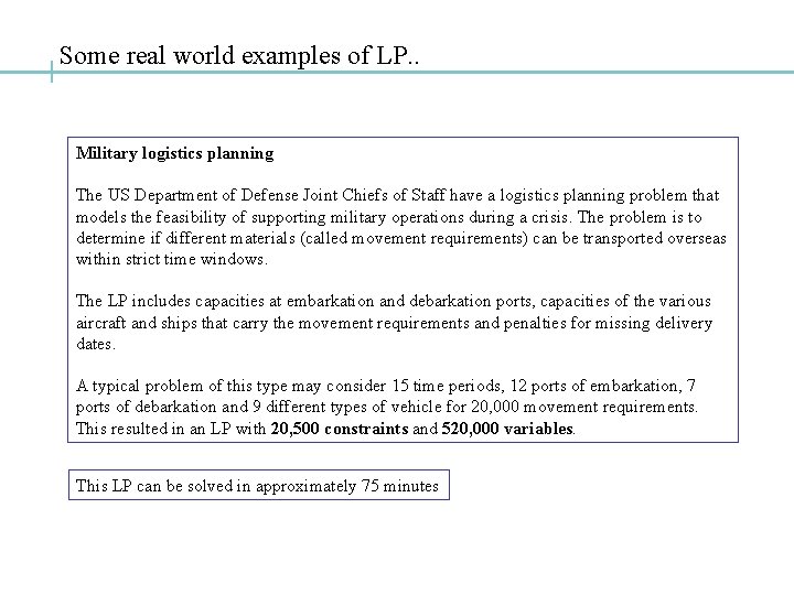 Some real world examples of LP. . Military logistics planning The US Department of Some real world examples of LP. . Military logistics planning The US Department of